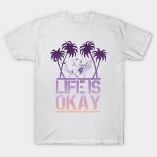 Life Is Okay T-Shirt